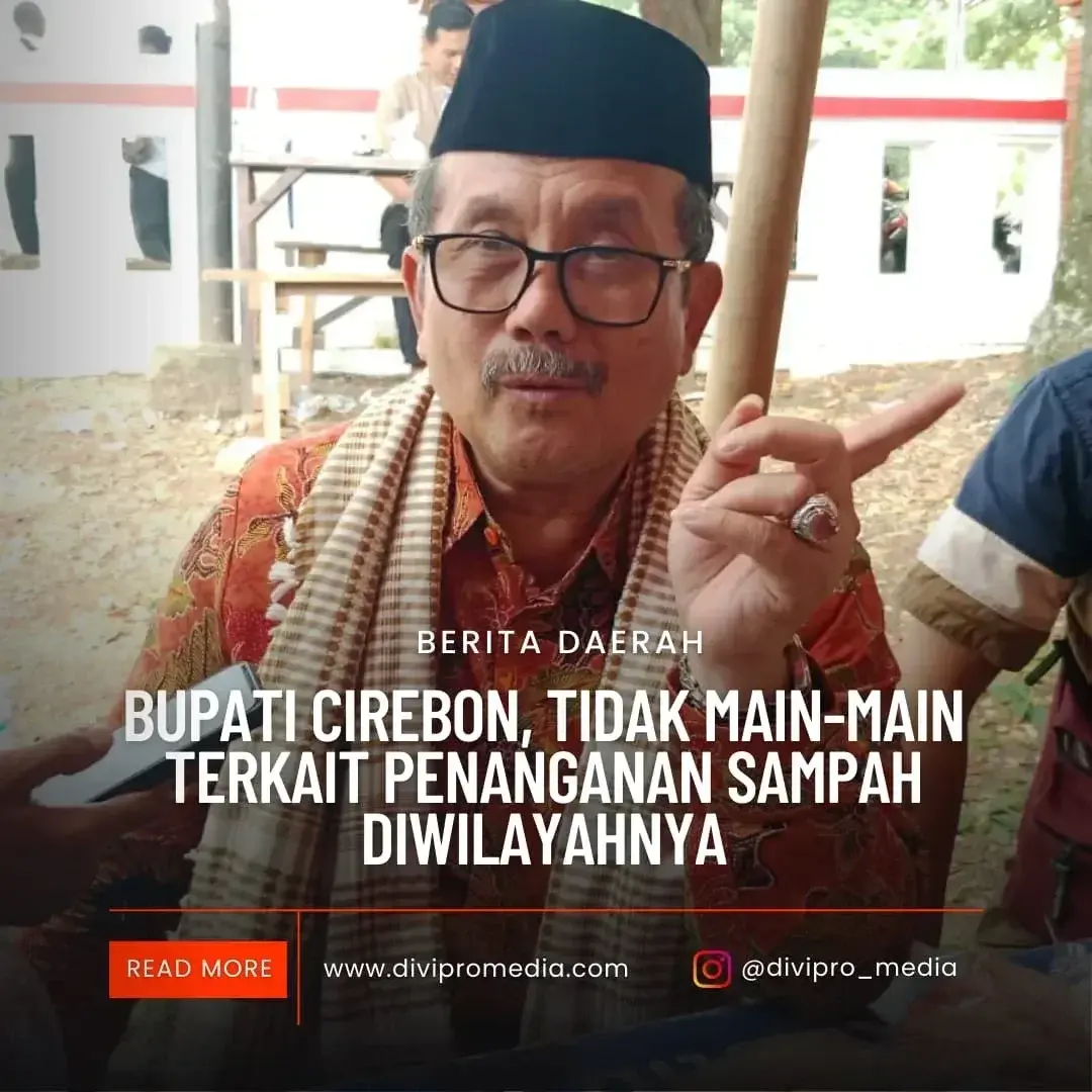 Bupati Cirebon Tidak Main-Main Terkait Persoalan Penanganan Sampah