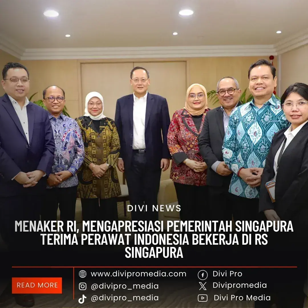 Menaker RI, Apresiasi Pemerintah Singapura Terima Perawat Indonesia Bekerja di RS Singapura. DM1/divipromedia.com