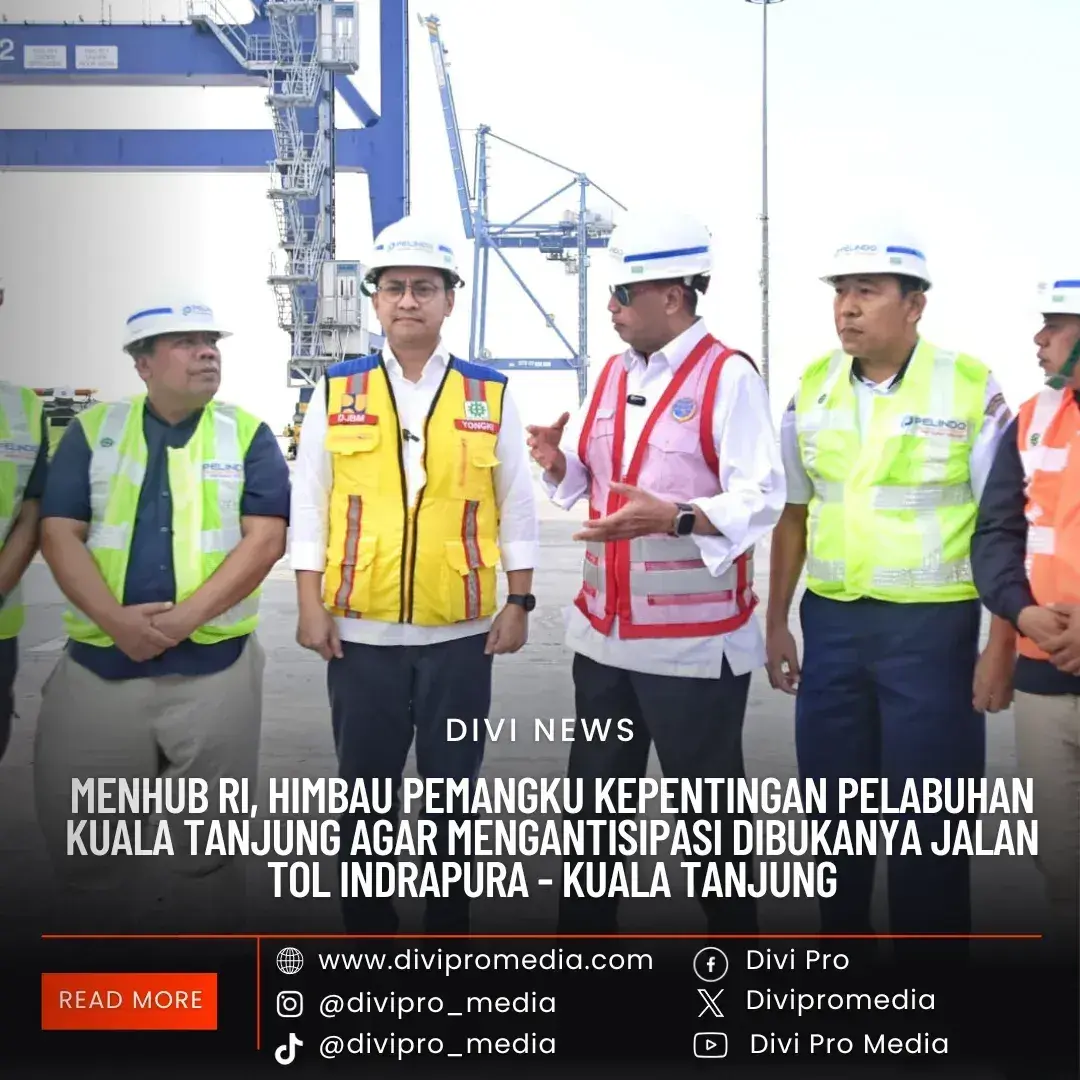 Menhub RI Himbau Pelabuhan Kuala Tanjung. DM1/divipromedia.com