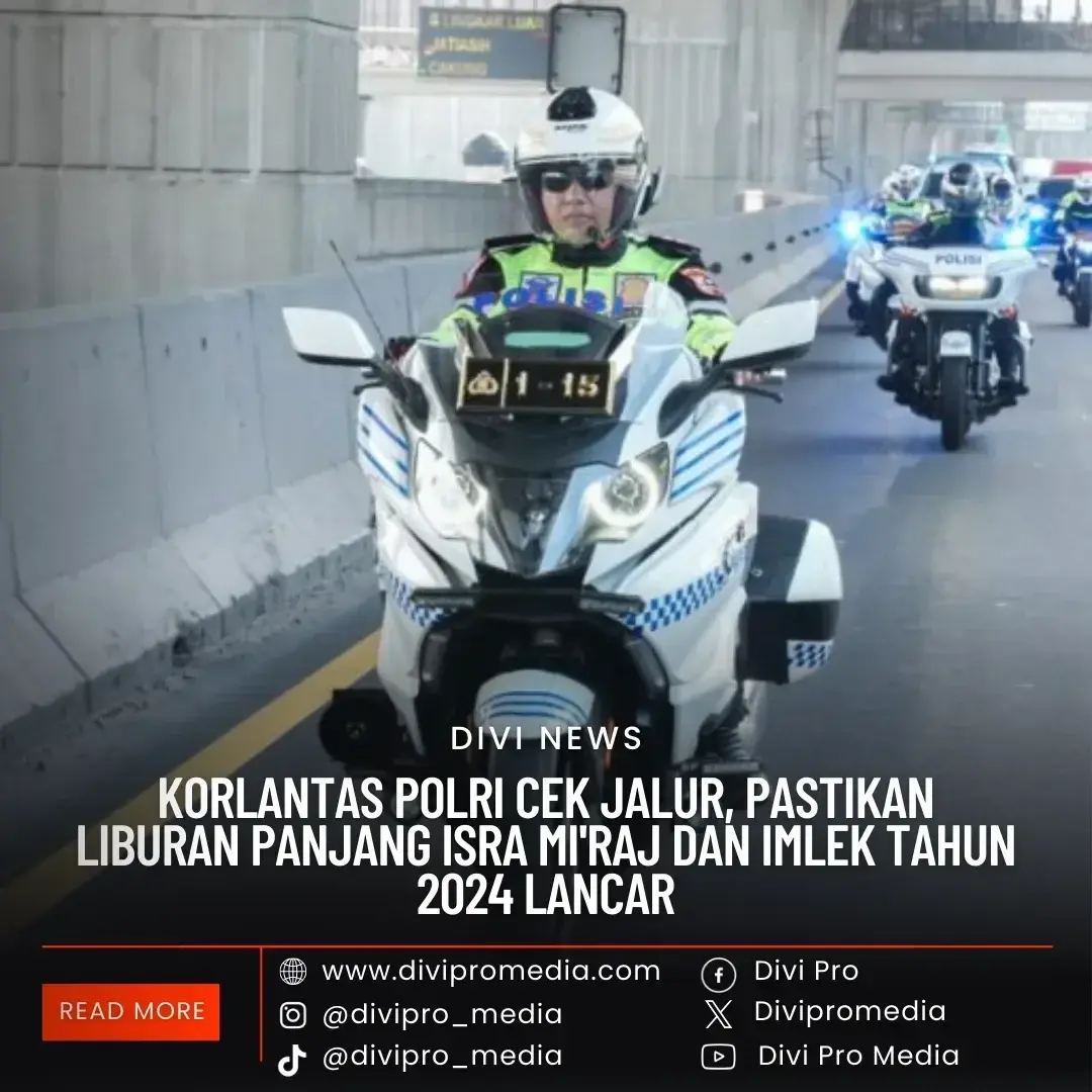 Kakorlantas Polri Cek Jalur, Pastikan Liburan Panjang Isra Mi'raj dan Imlek 2024 Lancar