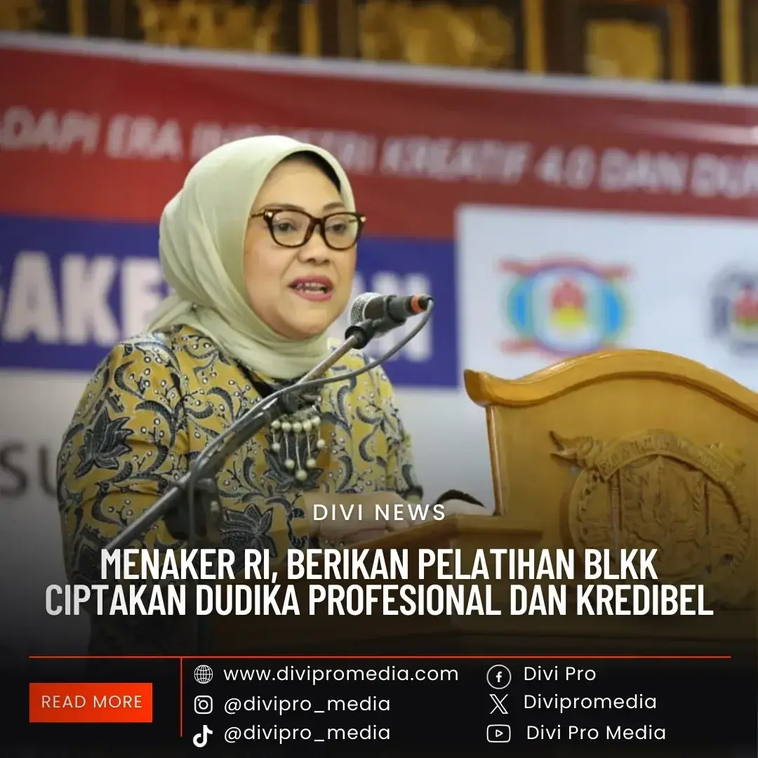 Menaker RI, Berikan Pelatihan BLKK Ciptakan DUDIKA Profesional dan Kredibel Menaker RI, Berikan Pelatihan BLKK Ciptakan DUDIKA Profesional dan Kredibel