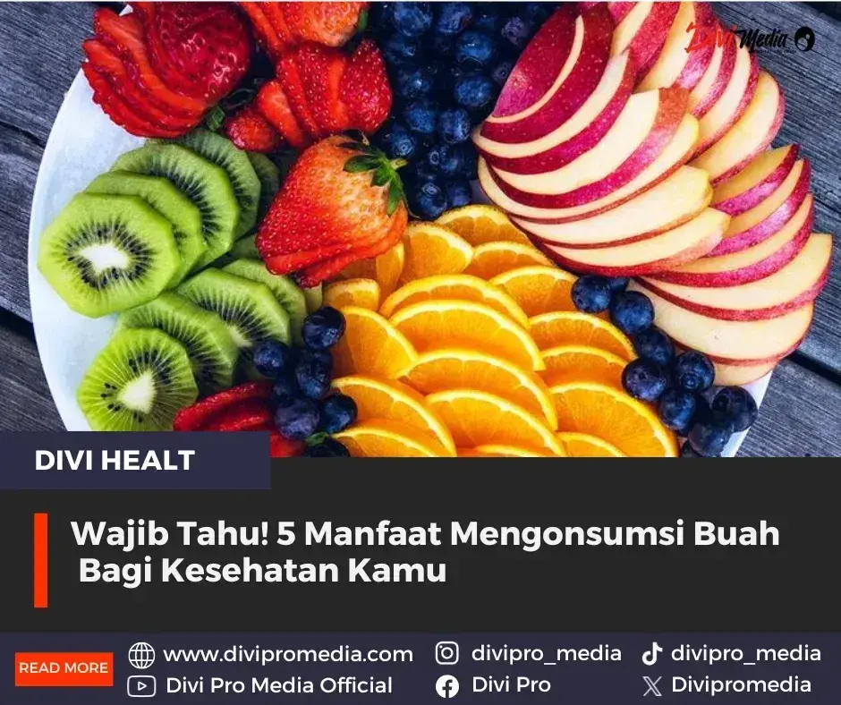 5 Manfaat Mengonsumsi Buah Bagi Kesehatan Kamu
