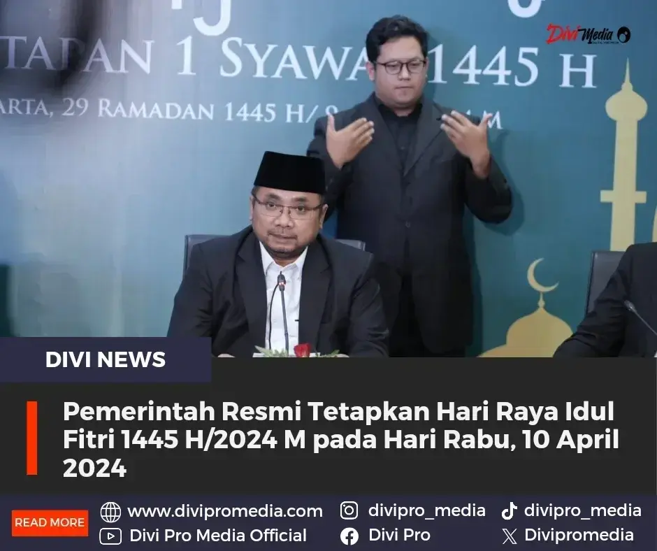 Pemerintah Resmi Tetapkan Hari Raya Idul Fitri 1445 H/2024 M pada Hari Rabu, 10 April 2024 Pemerintah Resmi Tetapkan Hari Raya Idul Fitri 1445 H/2024 M pada Hari Rabu, 10 April 2024