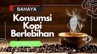 Bahaya Konsumsi Kopi Berlebihan