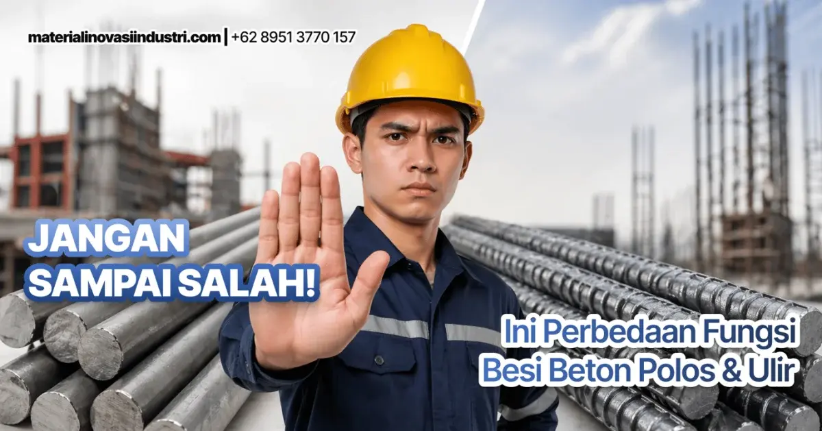 Jangan Sampai Salah! Ini Perbedaan Strategis Besi Beton Polos vs Ulir untuk Struktur Bangunan Jangan Sampai Salah! Ini Perbedaan Strategis Besi Beton Polos vs Ulir untuk Struktur Bangunan
